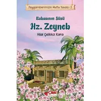 Babasının Süsü Hz. Zeyneb - Peygamberimizin Mutlu Yuvası 2 - Hilal Çelikkol Kara - Çilek Kitaplar