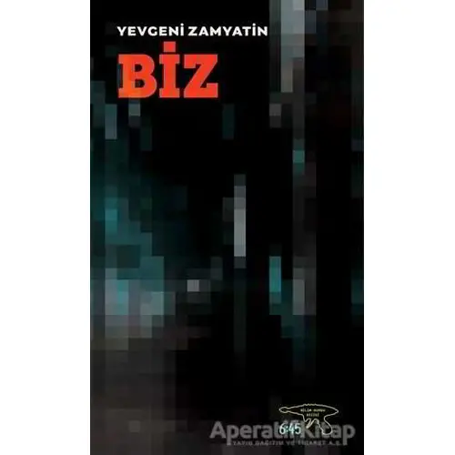 Biz - Yevgeniy İvanoviç Zamyatin - Altıkırkbeş Yayınları