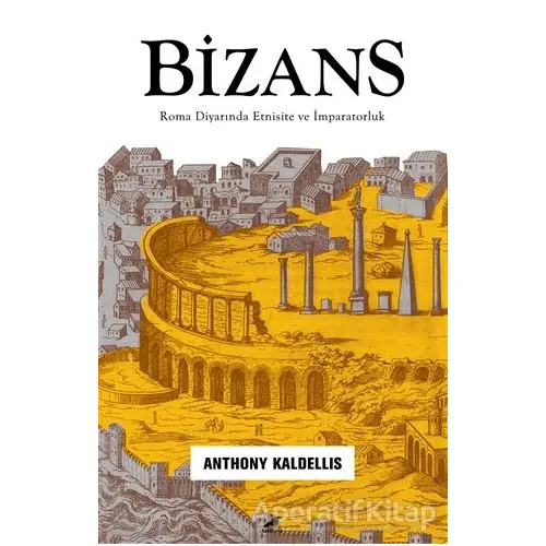 Bizans - Anthony Kaldellis - Kara Karga Yayınları