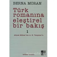 Türk Romanına Eleştirel Bir Bakış 1 - Berna Moran - İletişim Yayınevi