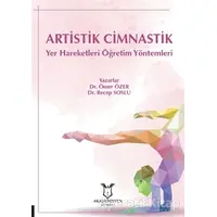 Artistik Cimnastik Yer Hareketleri Öğretim Yöntemleri - Ömer Özer - Akademisyen Kitabevi
