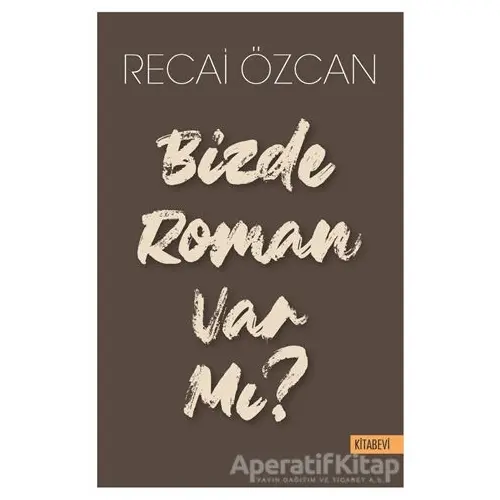 Bizde Roman Var mı? - Recai Özcan - Kitabevi Yayınları