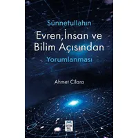 Sünnetullahın Evren, İnsan ve Bilim - Ahmet Cilara - Ortak Akıl Yayınları