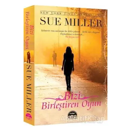 Bizi Birleştiren Oyun - Sue Miller - Martı Yayınları