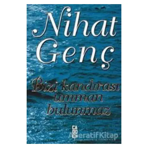 Bizi Kandırası Umman Bulunmaz - Nihat Genç - Cadde Yayınları