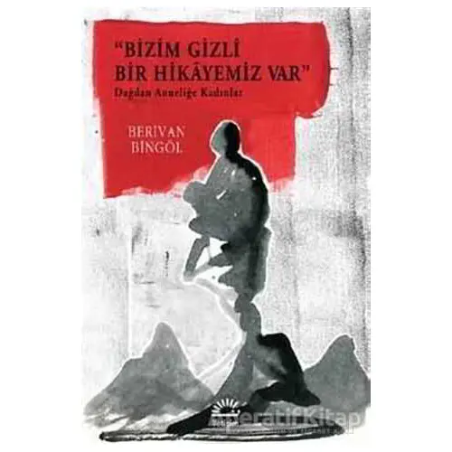 Bizim Gizli Bir Hikayemiz Var - Berivan Bingöl - İletişim Yayınevi