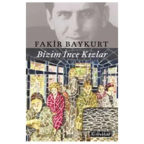 Bizim İnce Kızlar - Fakir Baykurt - Literatür Yayıncılık