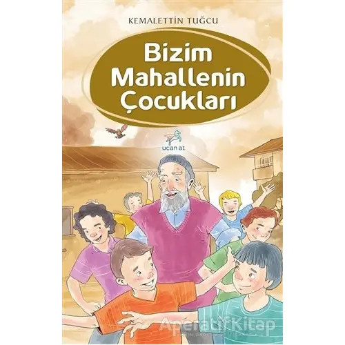 Bizim Mahallenin Çocukları - Kemalettin Tuğcu - Uçan At Yayınları