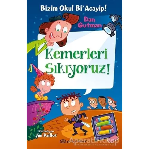 Bizim Okul Bi Acayip - Kemerleri Sıkıyoruz! - Dan Gutman - Epsilon Yayınevi