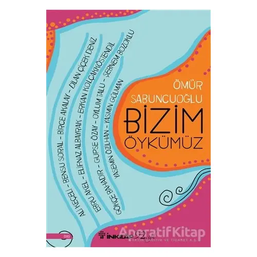 Bizim Öykümüz - Ömür Sabuncuoğlu - İnkılap Kitabevi