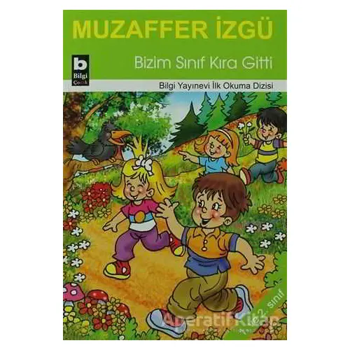 Bizim Sınıf Kıra Gitti - Muzaffer İzgü - Bilgi Yayınevi