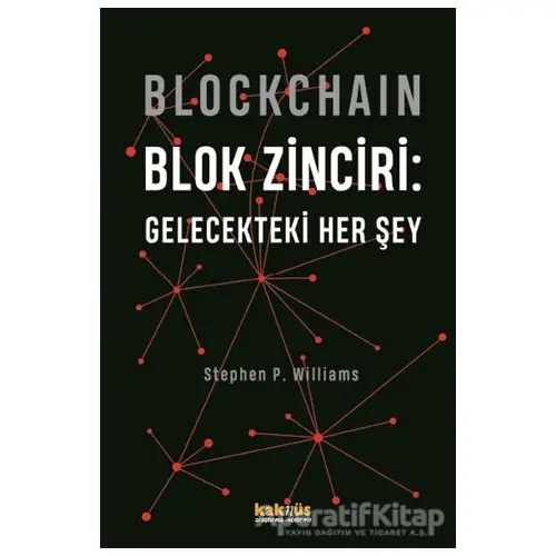 Blockchain Blok Zinciri - Gelecekteki Her Şey - Stephen P. Williams - Kaknüs Yayınları