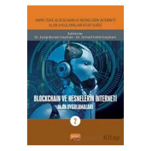 Blockchain ve Nesnelerin İnterneti - Alan Uygulamaları-2 - Kolektif - Nobel Bilimsel Eserler