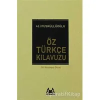 Öz Türkçe Kılavuzu - Ali Püsküllüoğlu - Arkadaş Yayınları