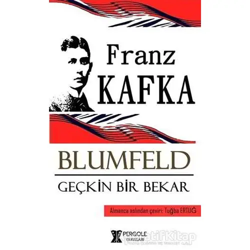 Blumfeld Geçkin Bir Bekar - Franz Kafka - Pergole Yayınları
