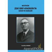 Bestekar Zeki Arif Ataergin’in Hayatı ve Eserleri - İsmail İlker Cansevdi - Boğaziçi Yayınları