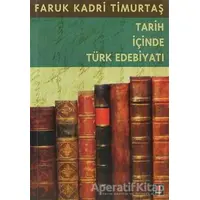 Tarih İçinde Türk Edebiyatı - Faruk Kadri Timurtaş - Kapı Yayınları