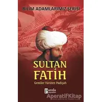 Sultan Fatih - Bilim Adamlarımız Serisi - Ali Kuzu - Parola Yayınları