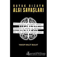 Büyük Dizayn Algı Savaşları - Yakup Halit Bulut - Yeniyüzyıl Yayınları