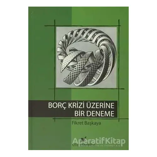 Borç Krizi Üzerine Bir Deneme - Fikret Başkaya - Öteki Yayınevi