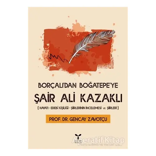 Borçalıdan Boğatepeye Şair Ali Kazaklı - Gencay Zavotçu - Umuttepe Yayınları