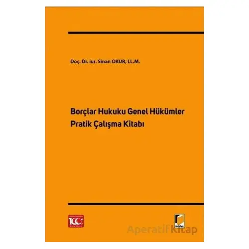 Borçlar Hukuku Genel Hükümler Pratik Çalışma Kitabı - Sinan Okur - Adalet Yayınevi