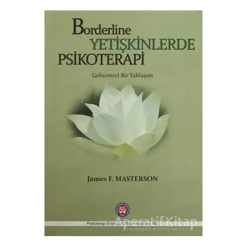 Borderline Yetişkinlerde Psikoretapi - James F. Masterson - Psikoterapi Enstitüsü