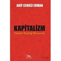 Kapitalizm - Tüketim Eksikliği Ekonomisi - Arif Cengiz Erman - Sarmal Kitabevi