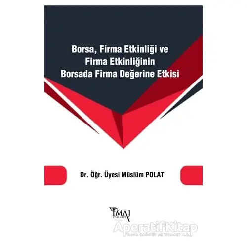 Borsa Firma Etkinliği ve Firma Etkinliğinin Borsada Firma Değerine Etkisi