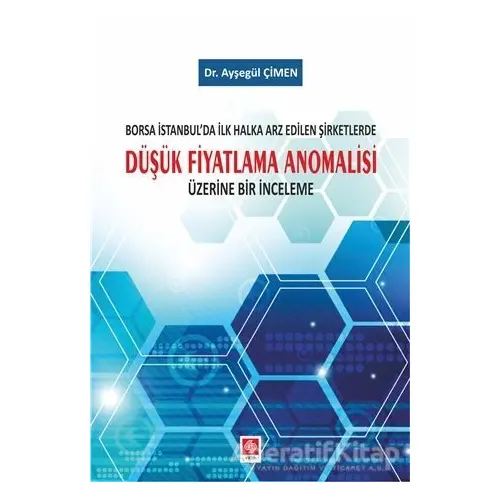 Borsa İstanbulda İlk Halka Arz Edilen Şirketlerde Düşük Fiyatlama Anomalisi Üzerine Bir İnceleme