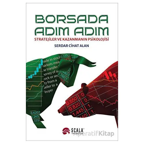 Borsada Adım Adım - Stratejiler ve Kazanmanın Psikolojisi - Serdar Cihat Alan - Scala Yayıncılık