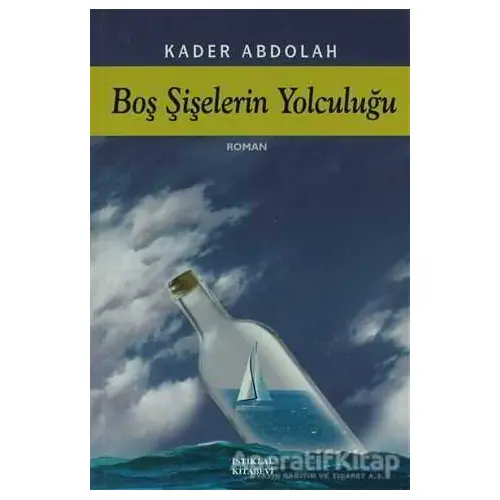 Boş Şişelerin Yolculuğu - Kader Abdolah - İstiklal Kitabevi