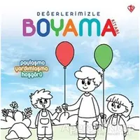 Paylaşma Yardımlaşma Hoşgörü - Değerlerimizle Boyama Kitabı