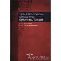 Tarihi Türk Lehçeleriyle Karşılaştırmalı Eski Anadolu Türkçesi - Osman Yıldız - Akçağ Yayınları