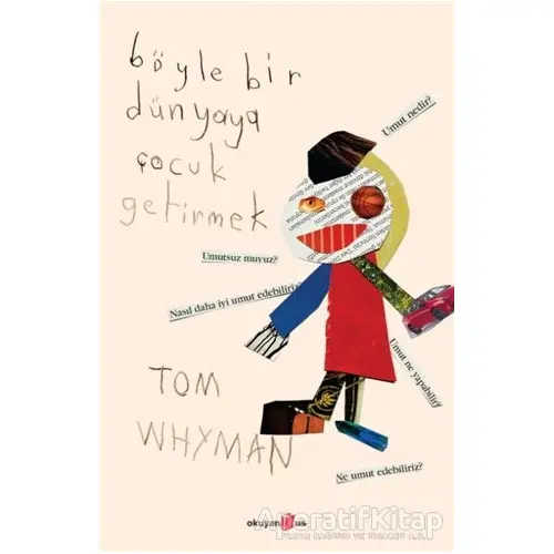 Böyle Bir Dünyaya Çocuk Getirmek - Tom Whyman - Okuyan Us Yayınları