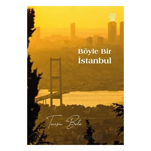 Böyle Bir İstanbul - Tansu Bele - Luna Yayınları