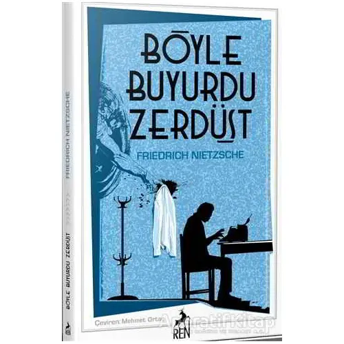 Böyle Buyurdu Zerdüşt - Friedrich Wilhelm Nietzsche - Ren Kitap