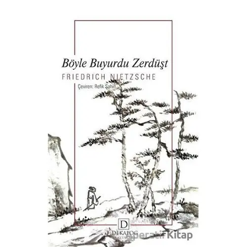 Böyle Buyurdu Zerdüşt - Friedrich Wilhelm Nietzsche - Dekalog Yayınları