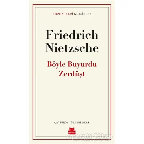 Böyle Buyurdu Zerdüşt - Friedrich Wilhelm Nietzsche - Kırmızı Kedi Yayınevi