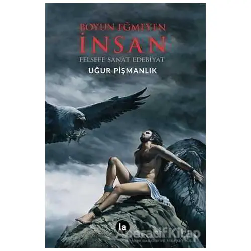 Boyun Eğmeyen İnsan - Uğur Pişmanlık - La Kitap