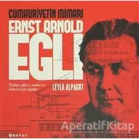 Cumhuriyetin Mimarı Ernst Arnold Egli - Leyla Alpagut - Boyut Yayın Grubu