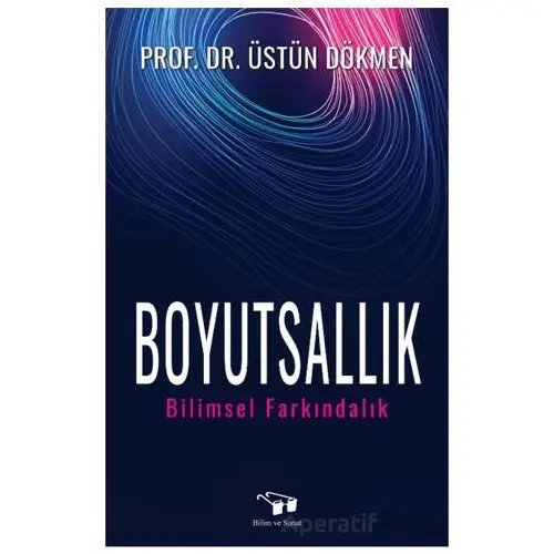 Boyutsallık - Üstün Dökmen - Bilim ve Sanat Yayınları