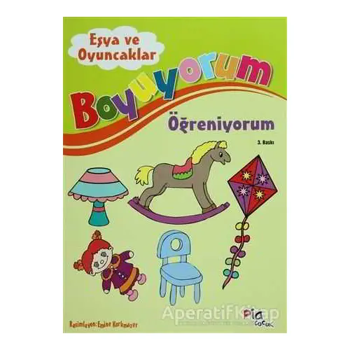 Boyuyorum Öğreniyorum - Eşya ve Oyuncaklar - Aziz Sivaslıoğlu - Pia Çocuk Yayınları