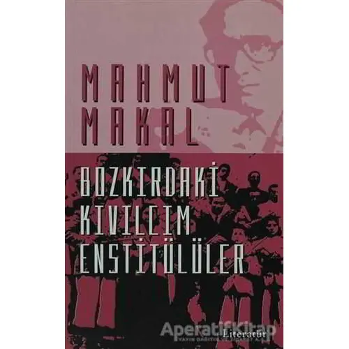 Bozkırdaki Kıvılcım Enstitülüler - Mahmut Makal - Literatür Yayıncılık