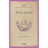 Adile Sultan - Bünyamin Ayçiçeği - İdeal Kültür Yayıncılık