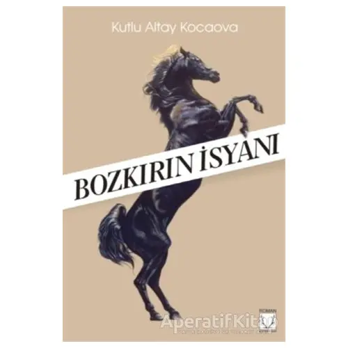 Bozkırın İsyanı - Kutlu Altay Kocaova - Karakum Yayınevi