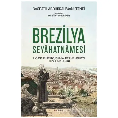 Brezilya Seyahatnamesi - Bağdatlı Abdurrahman Efendi - Kopernik Kitap