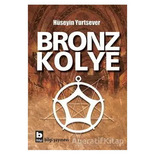 Bronz Kolye - Hüseyin Yurtsever - Bilgi Yayınevi