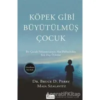 Köpek Gibi Büyütülmüş Çocuk - Bruce D. Perry - Koridor Yayıncılık