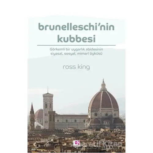 Brunelleschi’nin Kubbesi - Ross King - E Yayınları